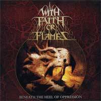 With Faith Or Flames : Beneath the Heel of Oppression